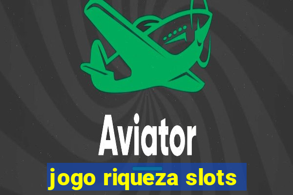 jogo riqueza slots